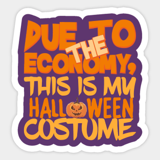 Due To The Economy This Is My Halloween Costume Sticker